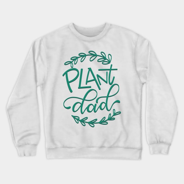 Plant Dad Crewneck Sweatshirt by Thenerdlady